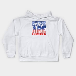 Better Days Are Coming 2021 USA Patriotic Flag Kids Hoodie